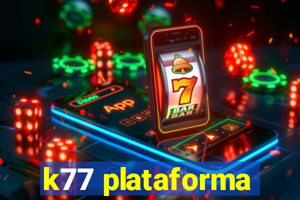 k77 plataforma